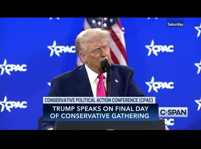 President Trump Gives Remarks at CPAC : CSPAN : February 23, 2025 5:40am-7:00am EST